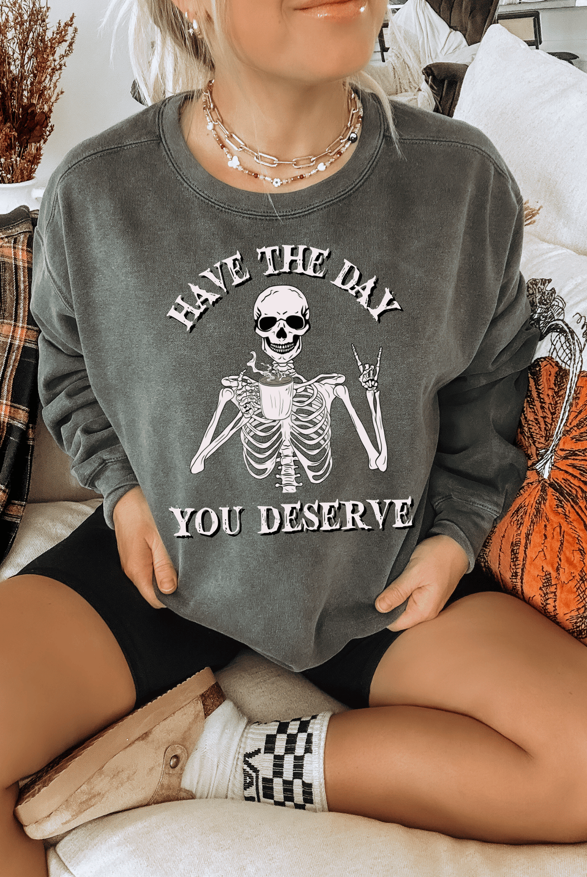 Have the Day You Deserve Skelley T-Shirt2