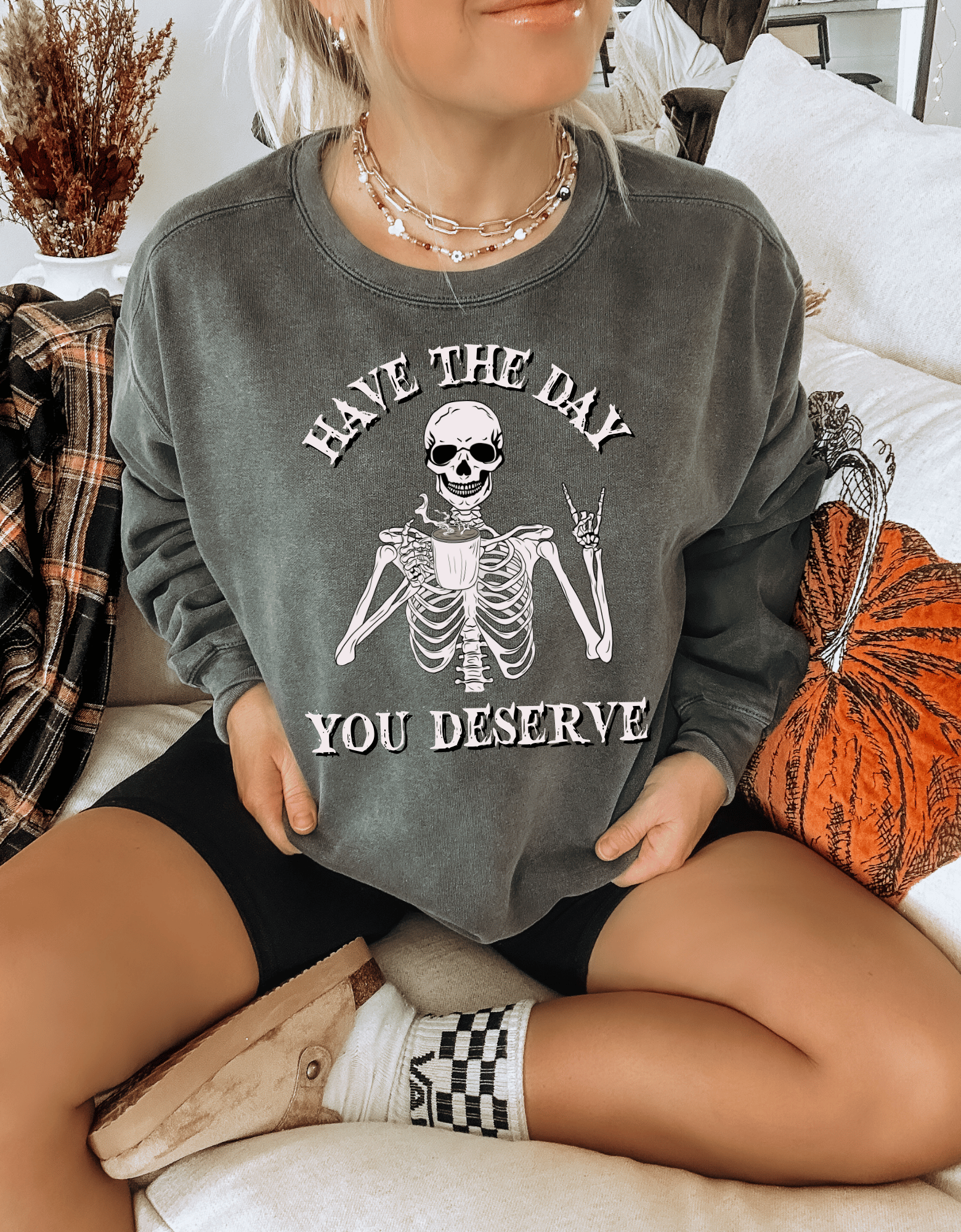 Have the Day You Deserve Skelley T-Shirt2