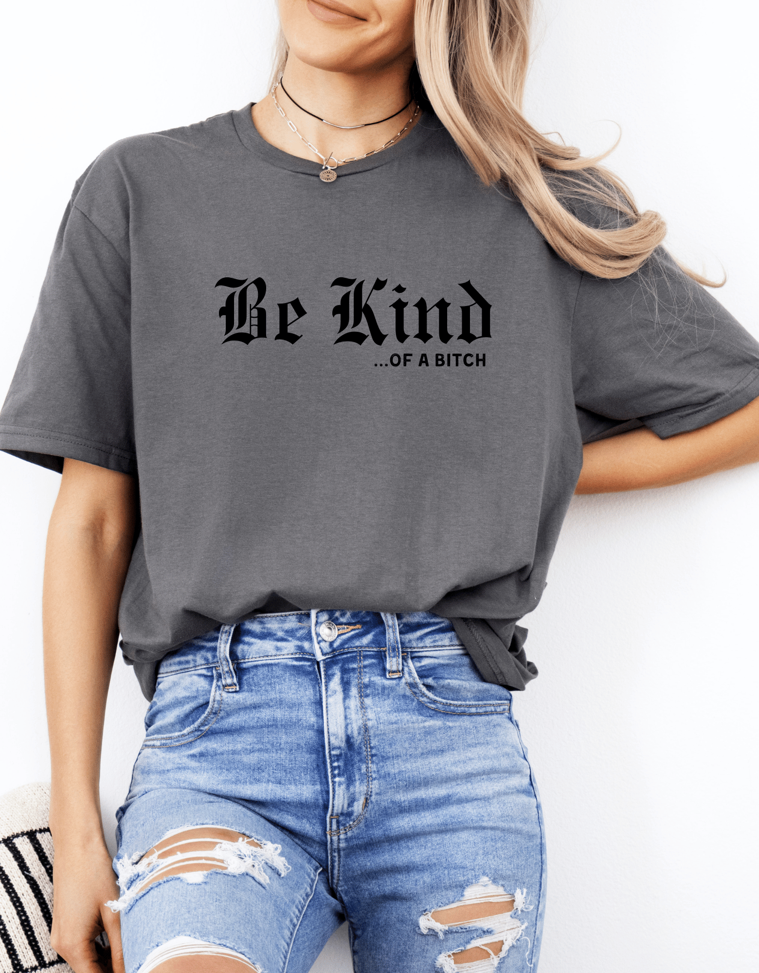 Be Kind&#8230; of a Bitch T-Shirt