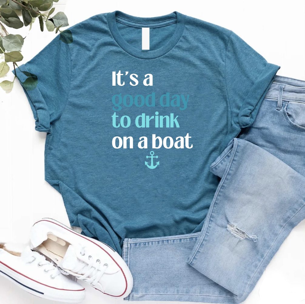 its a good day to drink on a boat t shirt