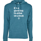 Its a good day to drink on a boat hoodie