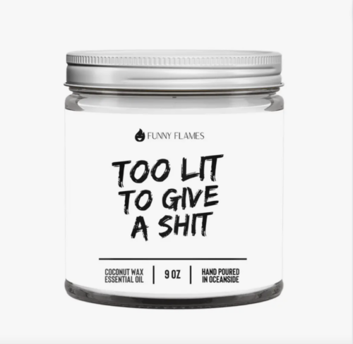 Too Lit to Give A Shit Candle