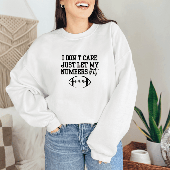 I Don’t Care, Just Let My Numbers Hit Shirt